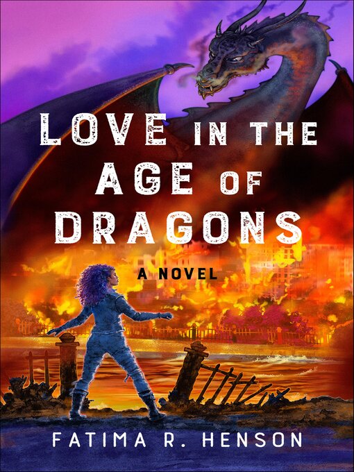 Title details for Love in the Age of Dragons by Fatima R. Henson - Available